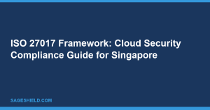 img_1792533666_855 ISO 27017 Framework: Cloud Security Compliance Guide for Singapore