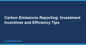 img_1792706521_469 Carbon Emissions Reporting: Investment Incentives and Efficiency Tips